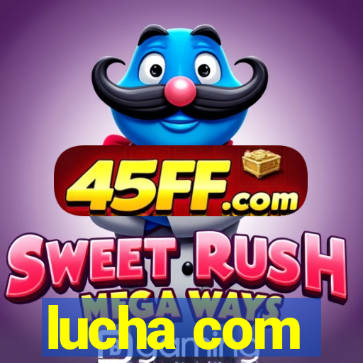 lucha com